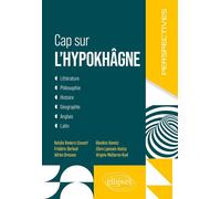 Cap sur l'hypokhâgne Littérature, Philosophie, Histoire, Géographie, Anglais, Latin - Natalie Reniers-Cossart - Ellipses - broché - Manuel
