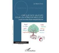Cap sur nos valeurs pour un horizon meilleur Jo-Rémi Faye (Auteur)