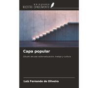 Capa popular: Estudio de caso sobre educación, trabajo y cultura