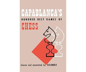 Capablanca's Hundred Best Games of Chess