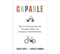 Capable How to Teach Your Kids the Strengths, Skills, and Strategies to Build Resilience - Sissy Goff - Bethany House Publishers - ebook (ePub) - Livre