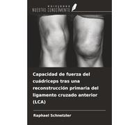 Capacidad de fuerza del cuádriceps tras una reconstrucción primaria del ligamento cruzado anterior (LCA)