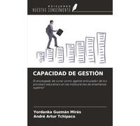 CAPACIDAD DE GESTIÓN: El encargado de curso como agente articulador de los procesos educativos en las instituciones de enseñanza superior