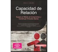 Capacidad de Relación: Supera el Miedo al Compromiso y Construye Vínculos Sanos