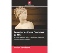 Capacitar as Vozes Femininas do Mito: em “Circe” de Madeline Miller e “A Penelopíada” de Margaret Atwood: Um Estudo Comparativo