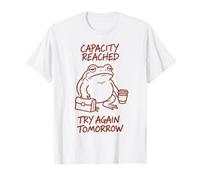 Capacité atteinte Essayez à Nouveau Demain | Humour de Travail T-Shirt