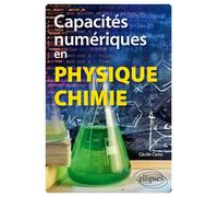 Capacités numériques en physique-chimie - Cécile Canu - Ellipses - broché - Scolaire / Universitaire