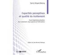 Capacités perceptives et qualité du traitement Sylvie Akiguet-Bakong (Auteur), Jean Bernard Makanga (Préface)