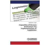 Capacities Of Kosovo Institutions For Implementation Of Legislation