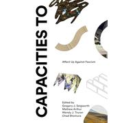 Capacities To: Affect Up Against Fascism