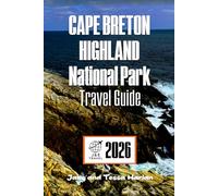 CAPE BRETON HIGHLAND National Park Travel Guide: Explore Scenic Trails, Wildlife, and Cultural Landmarks in Nova Scotia's Premier Destination