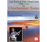 Cape Breton & Prince Edward Island Fiddle Tunes for Clawhammer Banjo: 136 Note-for-Note Authentic Banjo Arrangements in Clear Tablature
