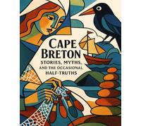 Cape Breton Stories, Myths, and the Occasional Half-Truths