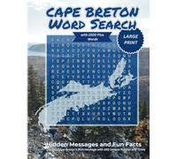 Cape Breton Word Search with 1500 Plus Words Hidden Messages and Fun Facts: Explore Cape Breton’s Rich Heritage with 100 Unique Puzzles and Trivia
