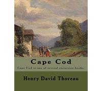 Cape Cod . By: Henry David Thoreau: Cape Cod is one of several excursion books by Henry David Thoreau.