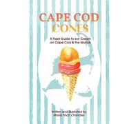 Cape Cod Cones A Field Guide to Ice Cream on Cape Cod & the Islands - Maria Finch Chandler - Schiffer - ebook (ePub) - Livre