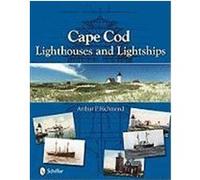 Cape Cod Lighthouses and Lightships Richmond, Arthur P. (Auteur)