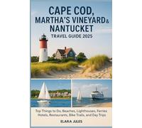 CAPE COD, MARTHA'S VINEYARD & NANTUCKET TRAVEL GUIDE 2025: Top Things to Do, Beaches, Lighthouses, Ferries, Hotels, Restaurants, Bike Trails, and Day ... Coastal New England’s Most Scenic Islands