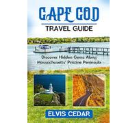 CAPE COD TRAVEL GUIDE: Discover Hidden Gems Along Massachusetts' Pristine Peninsula