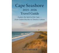 Cape Seashore 2025-2026 Travel Guide: Explore the Spirit of the Cape - From Golden Beaches to Timeless Culture