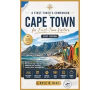 Cape Town for First-Time Visitors 2027: Discover Cape Town with confidence: best areas to stay, 4-day and 7-day routes, wildlife day trips, local food, transport advice, and budget tips