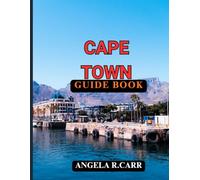Cape Town Guide Book: Discover, Explore, Experience the Heart of South Africa