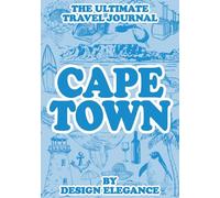Cape Town - The Ultimate Travel Journal: for Memories, Notes, Photos & Keepsakes