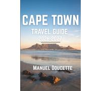 Cape Town Travel Guide 2026-2027: Plan Table Mountain, Boulders Beach, Robben Island, Bo-Kaap, Neighborhoods, Food, Safety, Transport, Weather, and Peninsula Drives