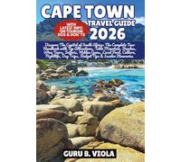CAPE TOWN TRAVEL GUIDE 2026: Discover The Capital of South Africa: The Complete Tour Handbook with Top Attractions, Table Mountain, Beaches, Wine ... Day Trips, Budget Tips & Insider Itineraries