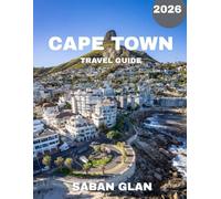 CAPE TOWN TRAVEL GUIDE 2026: Discover the Soul of South Africa’s Coastal Splendor, Culture, and Adventure