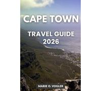 CAPE TOWN TRAVEL GUIDE 2026: Everything You Need to Know for a Safe, Fun, and Memorable Cape Town Trip