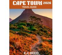 Cape Town Travel Guide 2026 (Full-color): Cape Town Awaits: The Ultimate Guide to Exploring the City’s Stunning Landscapes, Rich Culture, Iconic Landmarks, Hidden Gems, and Unforgettable Experiences