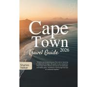 CAPE TOWN TRAVEL GUIDE 2026: The Mother City: Discover Majestic Beauty