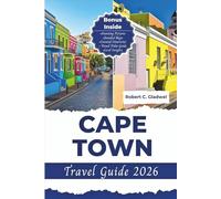 CAPE TOWN TRAVEL GUIDE 2026: Your Essential Pocket Handbook To Iconic Landmarks, Top Attraction, With Insider Tips For A Seamless Adventure