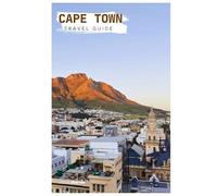 Cape Town Travel Guide: Exploring the Major Attractions, Table Mountain, Beaches, and Food with Itineraries