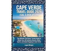 CAPE VERDE TRAVEL GUIDE 2026 (SAL & BOA VISTA): The Ultimate "No Stress" Pocket Guide to Winter Sun, All-Inclusive Resorts, Water Sports, and Island Hopping in Cabo Verde
