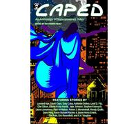 Caped: An Anthology of Superhero Tales