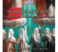 Capella Artemisia - Cappella Artemisia - Candace Smith : Scintillate, Amicæ Stellæ (Christmas in the Convents of 16th and 17th Century Italy)