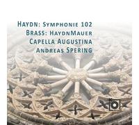 Capella Augustina - Haydn: Symphonie 102 / Brass: Haydnmauer