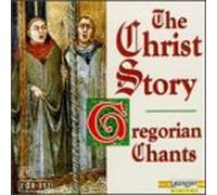 Capella Gregoriana - Christ Story: Chants & Motets