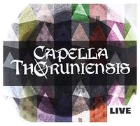 Capella Thoruniensis - Capella Thoruniensis: Live [CD]