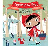 Caperucita Roja. Un Cuento Sobre La Autoestima / Little Red Riding Hood. A Story About Self-Esteem