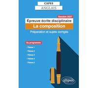 CAPES Anglais : Epreuve écrite disciplinaire: Préparation et sujets corrigés
