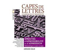CAPES de Lettres classiques et modernes - Toutes les épreuves d'admissibilité et d'admission: Toutes les épreuves d'admissibilité et d'admission