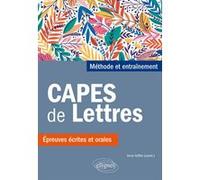 CAPES de Lettres. Méthode et entraînements, épreuves écrites et orales Anne Griffet-Bonnet (Auteur)