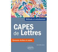 CAPES de Lettres. Méthode et entraînements, épreuves écrites et orales Epreuves écrites et orale - Anne Griffet-Bonnet - Ellipses - broché - Scolaire / Universitaire