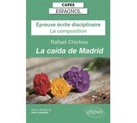 CAPES Espagnol 2025 - Épreuve écrite disciplinaire - La composition - Rafael CHIRBES, La caída de Madrid - Anne Lenquette - Ellipses - broché - Méthode de langue