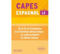 CAPES Espagnol 2026. Bac +3 - De la fin du Franquisme à la Transition démocratique : "La caída de Madrid" de Rafael Chirbes