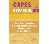 CAPES Espagnol 2027. Bac +3 - De la fin du Franquisme à la Transition démocratique : "La caída de Madrid" de Rafael Chirbes - Anne Lenquette - Ellipses - broché - Méthode de langue