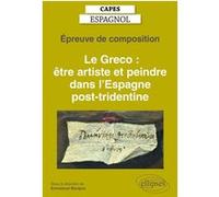 Capes espagnol. Épreuve de composition 2021. Le Greco : être artiste et peindre dans l'Espagne post-tridentine Emmanuel Marigno (Auteur), Collectif (Auteur)